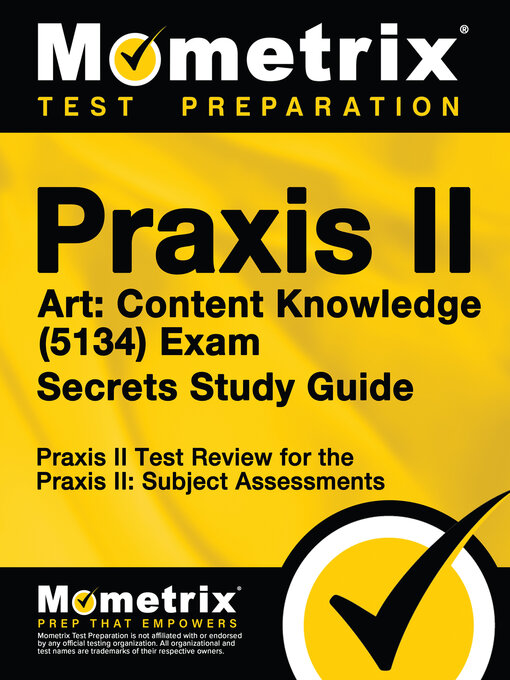 Title details for Praxis II Art: Content Knowledge (5134) Exam Secrets Study Guide by Praxis II Exam Secrets Test Prep Staff - Available